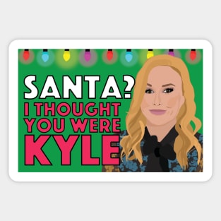 Kathy Hilton | SANTA? I THOUGHT YOU WERE KYLE | Real Housewives of Beverly Hills (RHOBH) Sticker